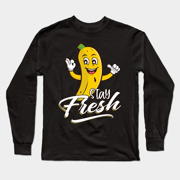 Stay Fresh Banana Long Sleeve T-Shirt by Foxxy Merch